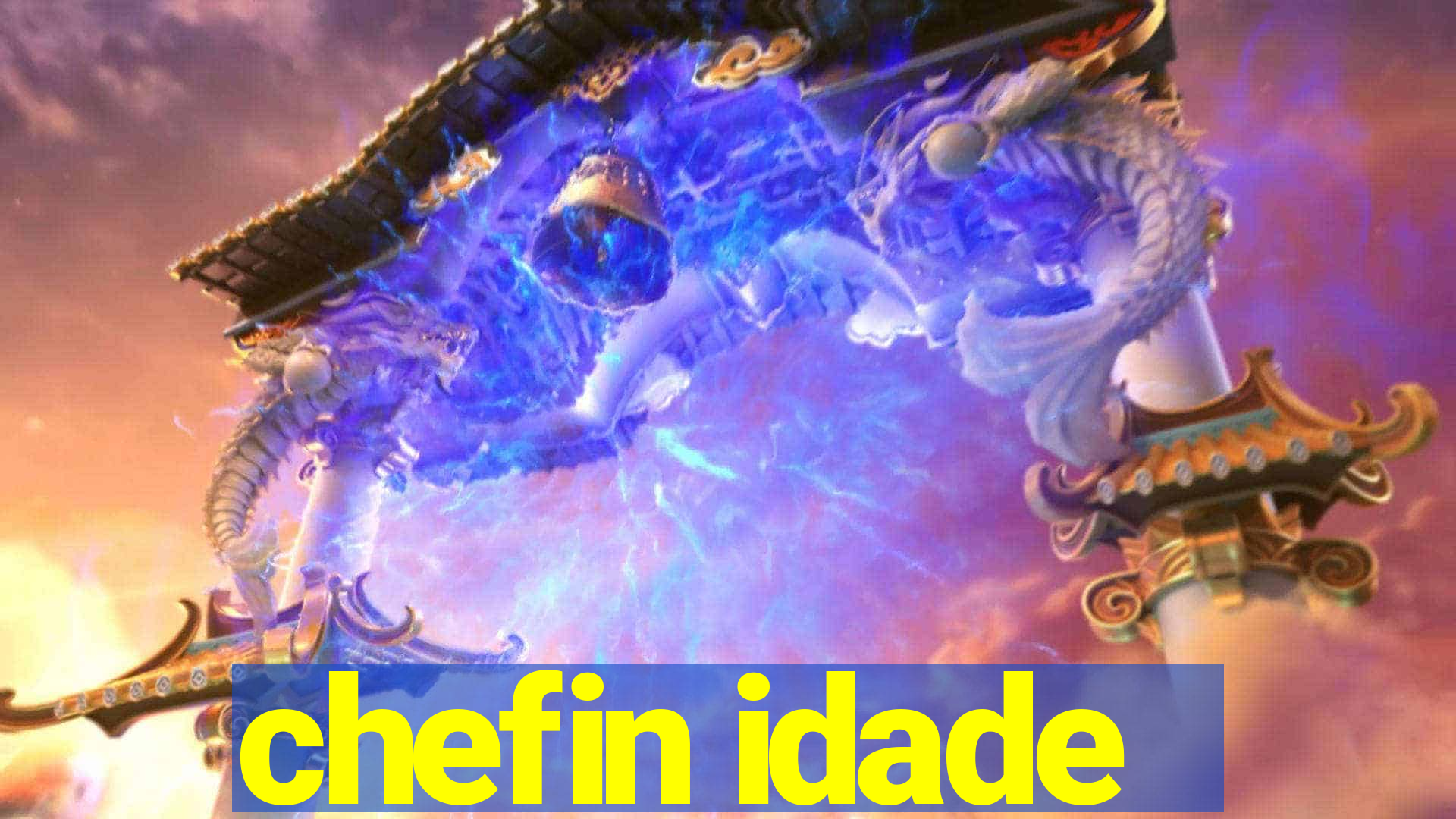 chefin idade