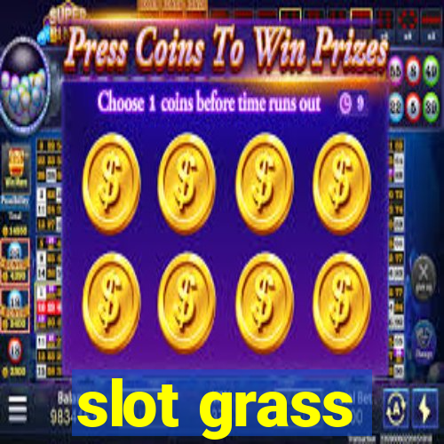 slot grass