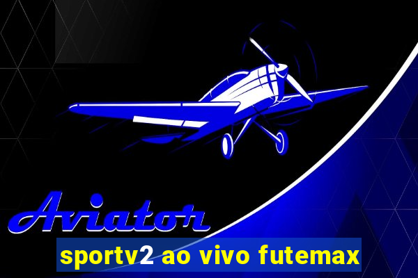 sportv2 ao vivo futemax