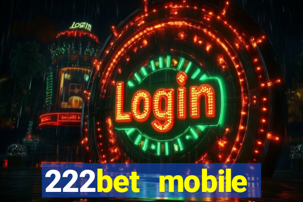 222bet mobile casino games singapore