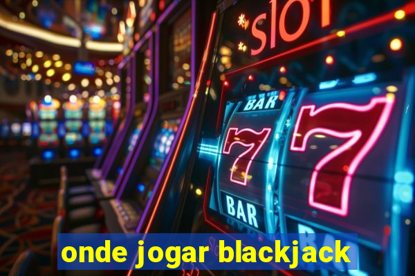 onde jogar blackjack