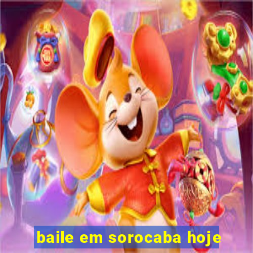 baile em sorocaba hoje