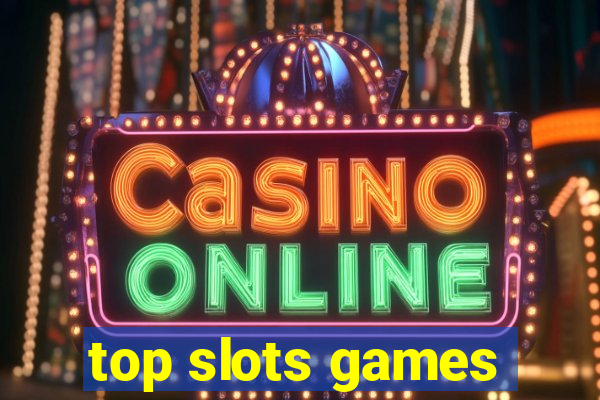 top slots games