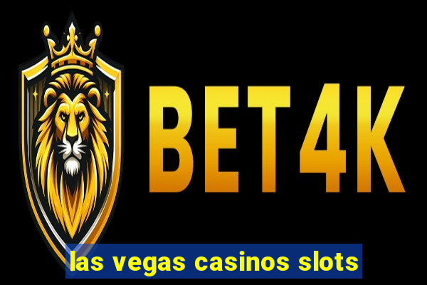 las vegas casinos slots