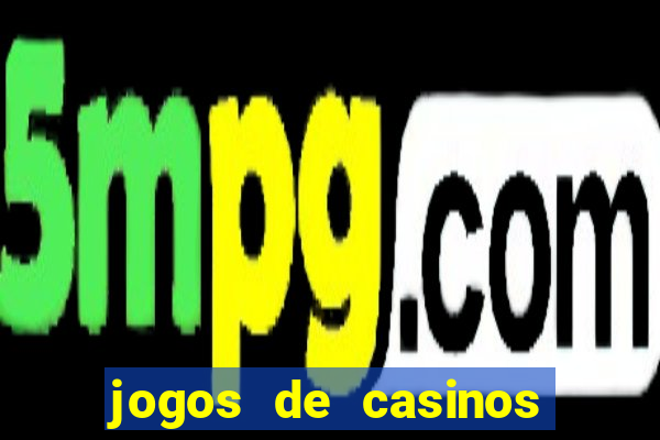 jogos de casinos gratis maquinas