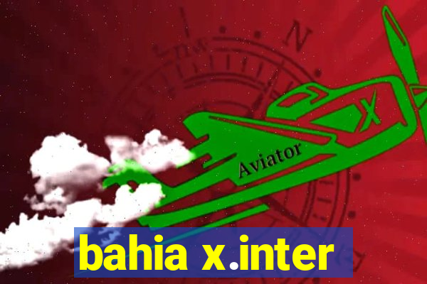 bahia x.inter