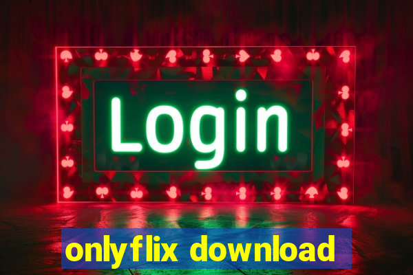 onlyflix download