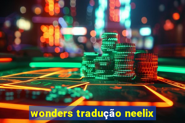 wonders tradução neelix