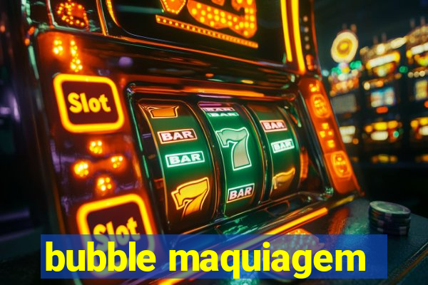 bubble maquiagem