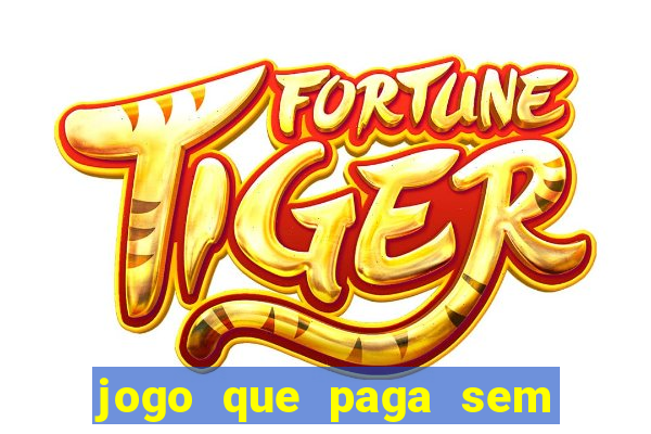 jogo que paga sem depositar nada