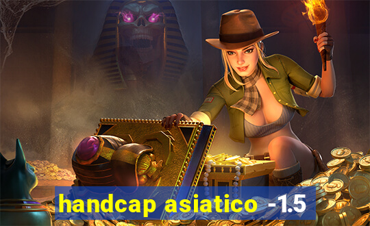 handcap asiatico -1.5