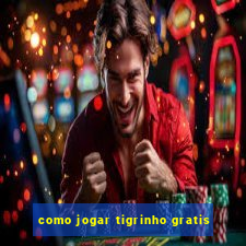 como jogar tigrinho gratis