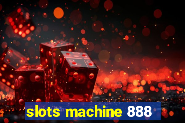 slots machine 888