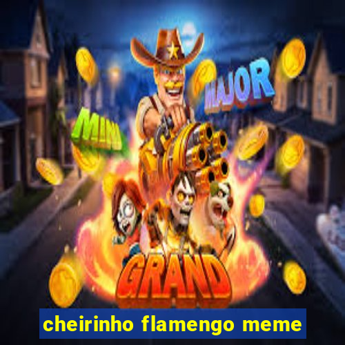 cheirinho flamengo meme