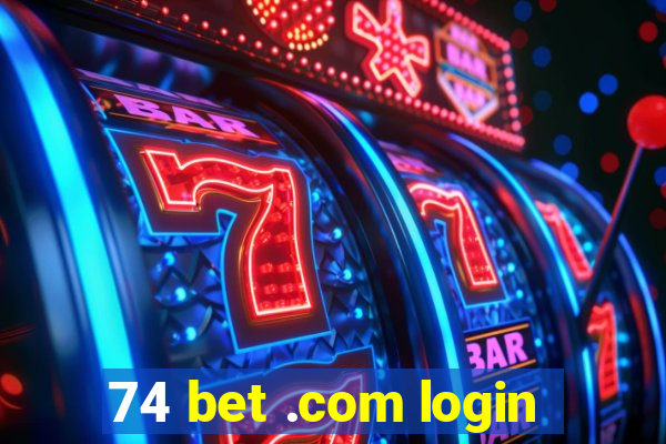 74 bet .com login