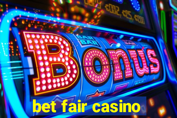 bet fair casino