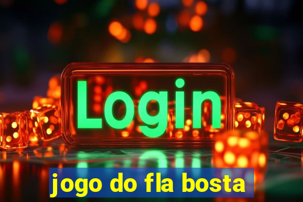 jogo do fla bosta