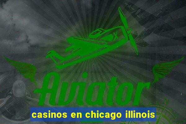 casinos en chicago illinois