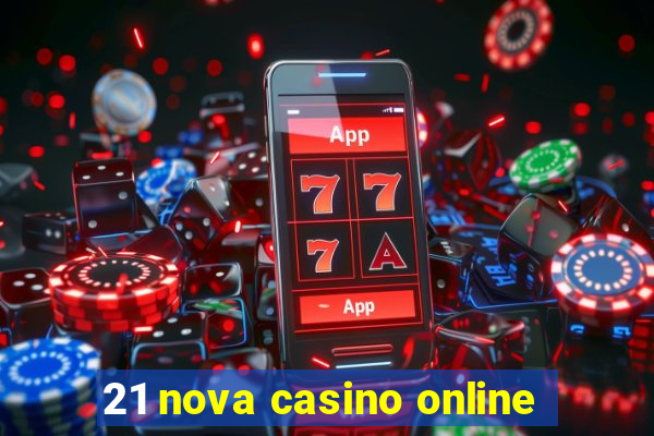 21 nova casino online