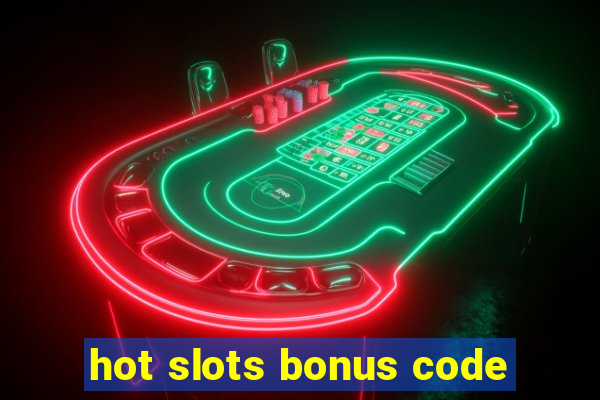 hot slots bonus code