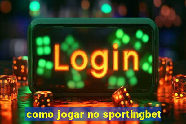 como jogar no sportingbet