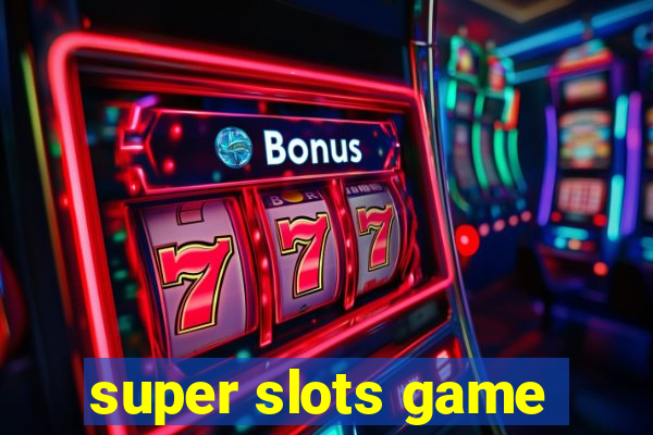 super slots game