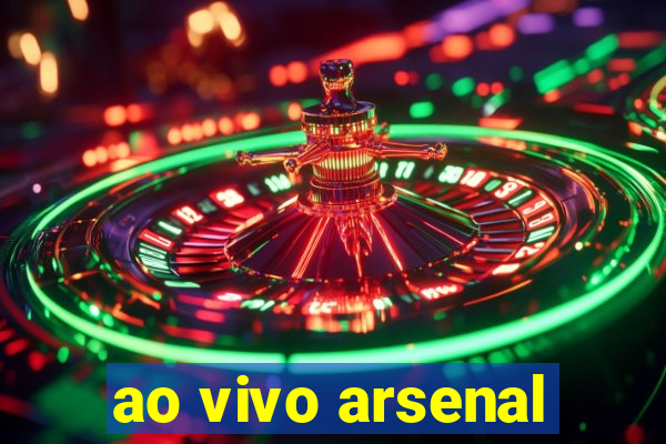 ao vivo arsenal