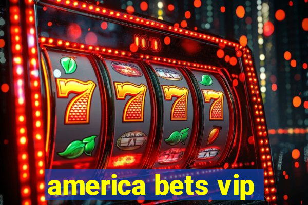 america bets vip