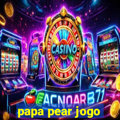 papa pear jogo