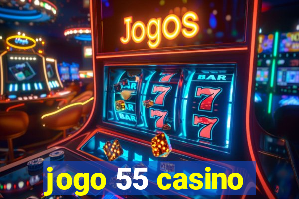 jogo 55 casino