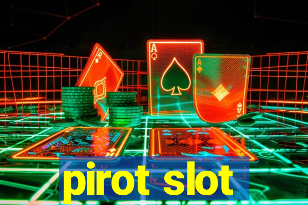 pirot slot