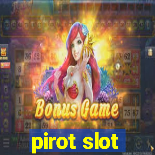 pirot slot