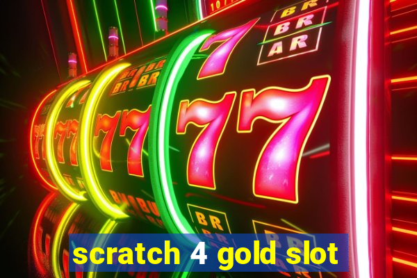 scratch 4 gold slot