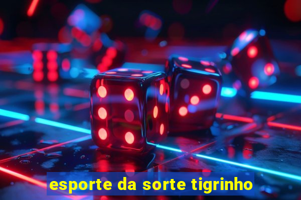 esporte da sorte tigrinho