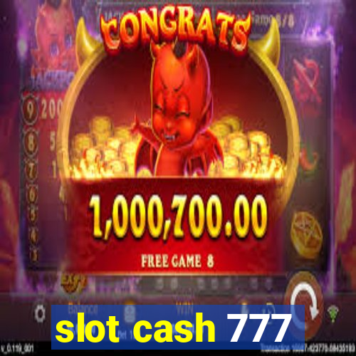 slot cash 777