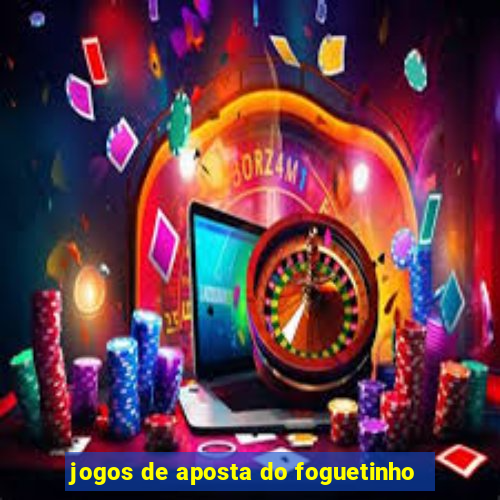 jogos de aposta do foguetinho