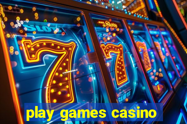 play games casino