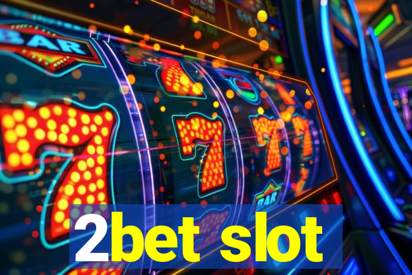 2bet slot