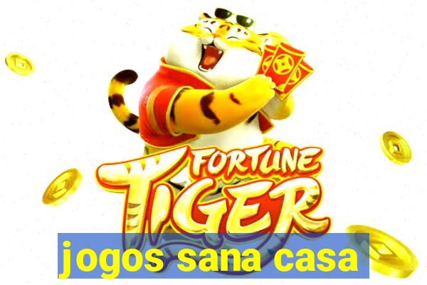 jogos sana casa