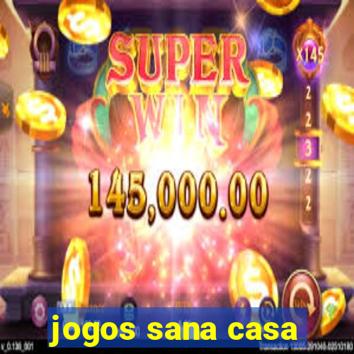 jogos sana casa