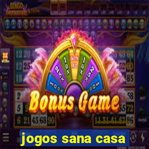 jogos sana casa