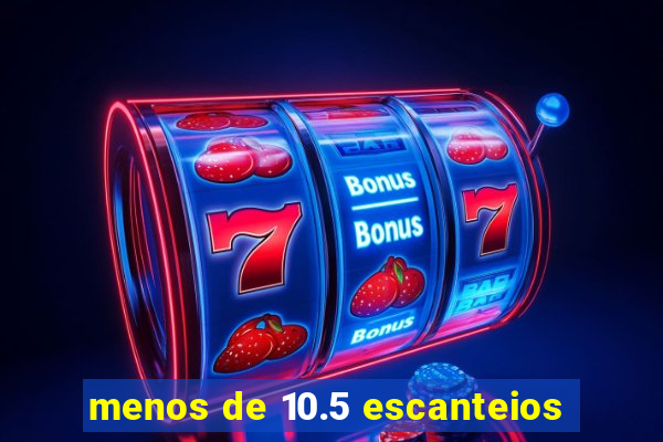 menos de 10.5 escanteios