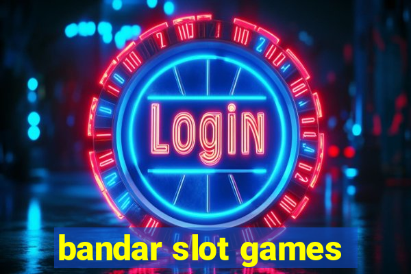 bandar slot games