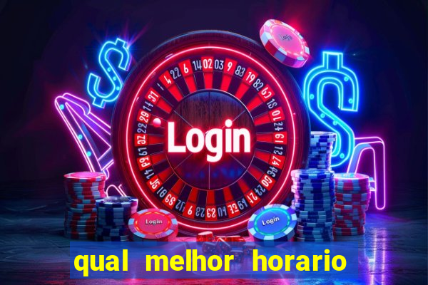 qual melhor horario de jogar fortune tiger