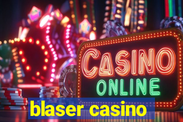 blaser casino