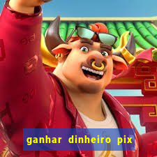 ganhar dinheiro pix jogando 2022 pagbank