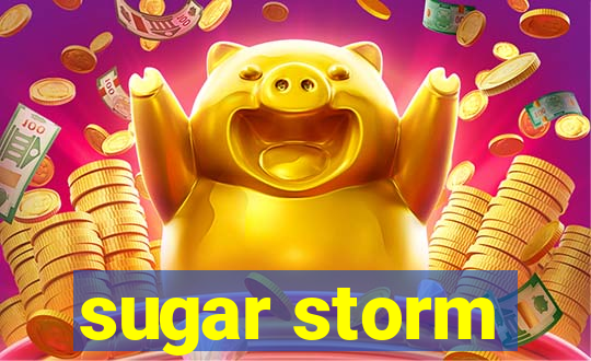 sugar storm