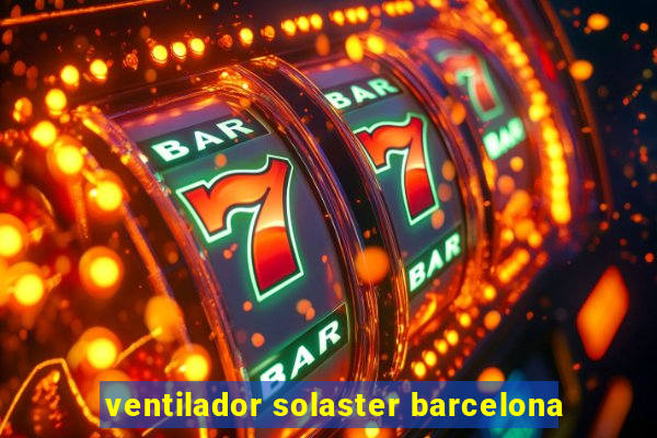 ventilador solaster barcelona