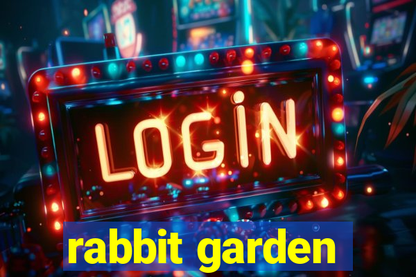 rabbit garden