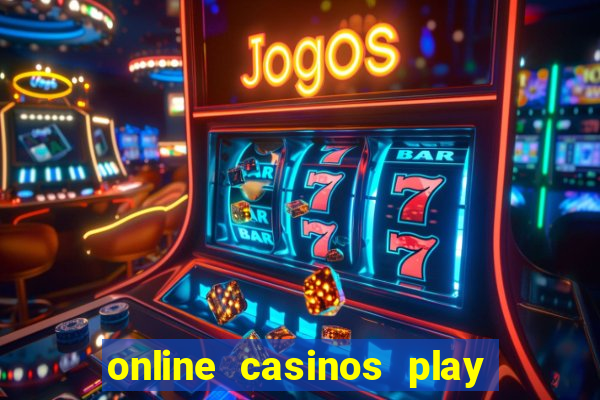 online casinos play for real money